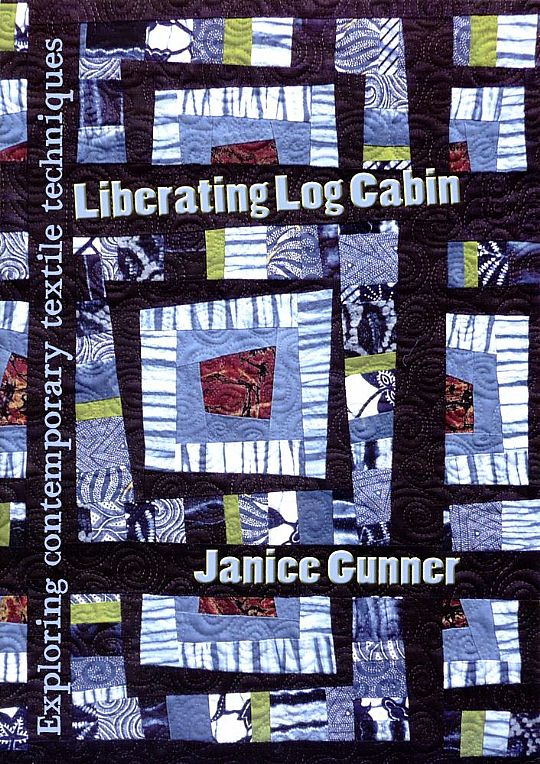 image for Liberating Log Cabin: Exploring Contemporary Textile Techniques